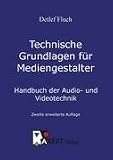 Technische Grundlagen f�r Mediengestalter. Handbuch der Audio- und Videotechnik