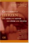 Produkt-Bild: Gott vereint Herzen: Der V&auml;ter und M&uuml;tter, der S&ouml;hne und T&ouml;chter