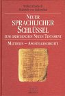 Neuer sprachlicher Schl&uuml;ssel zum griechischen NT, Matth&auml;us bis Apostelgeschichte - Wilfrid Haubeck, Heinrich von Siebenthal
