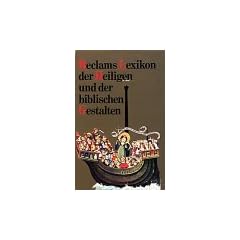 Reclams Lexikon der Heiligen und der biblischen Gestalten. Legende und Darstellung in der bildenden Kunst