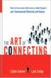 The Art of Connecting: How to Overcome Differences, Build Rapport, and Communicate Effectively with Anyone