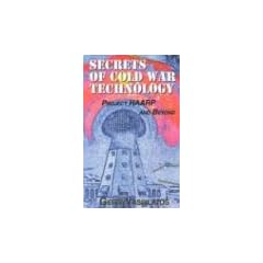 Secrets of Cold War Technology: Project Haarp and Beyond