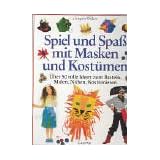 Spiel und Spa� mit Masken und Kost�men. �ber 50 tolle Ideen zum Basteln, Malen, N�hen, Kost�mierenvon "Angela Wilkes"