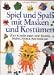 Spiel und Spaß mit Masken und Kostümen. Über 50 tolle Ideen zum Basteln, Malen, Nähen, Kostümieren