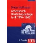Arbeitsbuch deutschsprachige Lyrik 1916 - 1945: Vom Dadaismus bis zum Ende des Zweiten Weltkriegs (Uni-Taschenb�cher M)