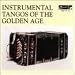 Instrumental Tangos of the Golden Age