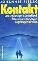 Kontakt: UFO-Entf&uuml;hrungen in Deutschland, &Ouml;sterreich und der Schweiz. Augenzeugen berichten