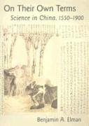 On Their Own Terms: Science in China, 1550-1900
