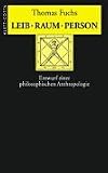 Leib, Raum, Person: Entwurf einer phänomenologischen Anthropologie