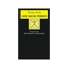 Leib, Raum, Person: Entwurf einer ph�nomenologischen Anthropologie
