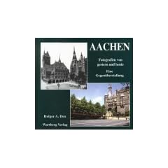 Aachen, Fotografien von gestern und heute