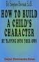How to Build a Child's Character: By Tapping Into Your Own