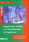 Angewandte Chemie und Umwelttechnik für Ingenieure: Handbuch für Studium und betriebliche Praxis