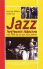 Jazz-Treffpunkt M�nchen. Von 1920 bis zu den 80er Jahren