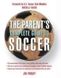 The Parent's Complete Guide to Soccer