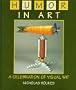 Humor In Art: A Celebration Of Visual Wit