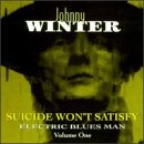 Review Johnny Winter  / Electric Blues Man Vol.1: Suicide Won't Satisfy