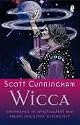Wicca: Einführung in die Spiritualität und Praxis der Neuen Hexenkunst