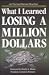 What I Learned Losing a Million Dollars What I Learned Losing a Million Dollars