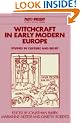 Witchcraft in Early Modern Europe: Studies in Culture and Belief (Past and Present Publications)