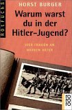 Warum warst du in der Hitler-Jugend?: Vier Fragen an meinen Vater