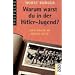 Warum warst du in der Hitler-Jugend?: Vier Fragen an meinen Vater