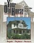 Your Old House: Give New Life to Your Older Home