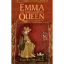 Emma, The Twice-Crowned Queen: England In The Viking Age