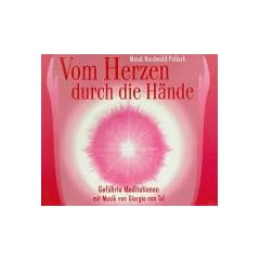 Vom Herzen durch die H�nde. 2 CDs. Gef�hrte Meditationen