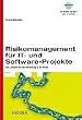 Risikomanagement f�r IT- und Software-Projekte: Ein Leitfaden f�r die Umsetzung in der Praxis