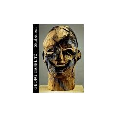Georg Baselitz. Skulpturen