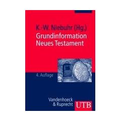 Grundinformation Neues Testament. Eine bibelkundlich-theologische Einf�hrung
