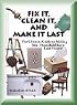 Fix It, Clean It, And Make It Last