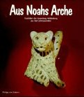 Produkt-Bild: Aus der Arche Noah. Tierbilder aus der Sammlung Mildenberg aus f&uuml;nf Jahrtausenden