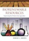 Biorenewable Resources: Engineering New Products from Agriculture