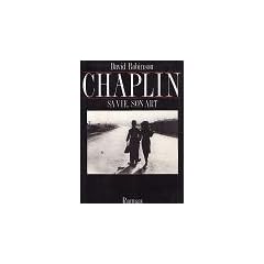 Chaplin, sa vie, son art