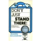 Don't Just Stand There! : A First Book On Christian Mission by  Martin Goldsmith