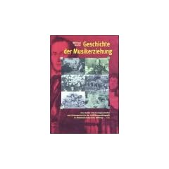 Geschichte der Musikerziehung: Eine Kultur- und Sozialgeschichte vom Gesangunterricht der Aufkl�rungsp�dagogik zu �sthetisch-kultureller Bildung