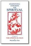 Journeying Towards the Spiritual: A Digest of the Spiritual Man in 42 Lessons