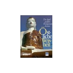 �stliche Weisheit. Die f�nf gro�en Religionen Asiens