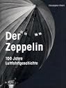 Der Zeppelin. 100 Jahre Luftfahrtgeschichte