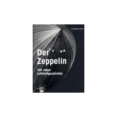 Der Zeppelin. 100 Jahre Luftfahrtgeschichte