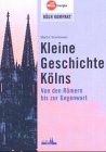 Produkt-Bild: Kleine Geschichte K&ouml;lns. Von den R&ouml;mern bis zur Gegenwart
