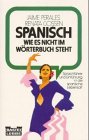 Spanisch wie es nicht im W&ouml;rterbuch steht. - Jaime Perales, Renata Gossen
