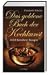 Das goldene Buch der Kochkunst. 1650 bewährte Rezepte