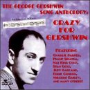 The George Gershwin Song Anthology: Crazy For Gershwin
