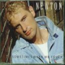 Newton - Sometimes When We Touch