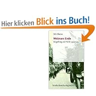 Weimars Ende. B�rgerkrieg und Politik 1930 - 1933