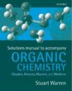 Solutions Manual to Organic Chemistry: Solutiona manual to accompany. Clayden, Greevas, Warren, and Wothers