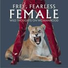 Free, Fearless Female: Wild Thoughts on Womanhood